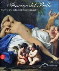 Il fascino del bello. Opere della collezione Terruzzi. Ediz. illustrata - copertina