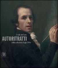 I volti dell'arte. Autoritratti della Collezione degli Uffizi. Ediz. illustrata - copertina