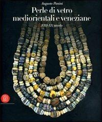 Perle di vetro mediorentali e veneziane. VIII-XX secolo. Ediz. italiana, inglese e francese - Augusto Panini - copertina