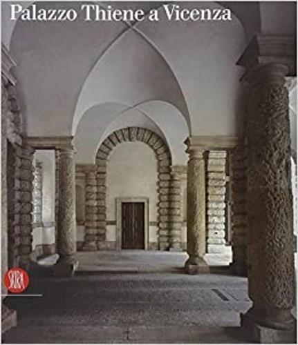 Palazzo Thiene a Vicenza - Guido Beltramini,Howard Burns,Fernando Rigon - 2