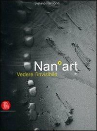 NanoArt. Vedere l'invisibile-Seing the invisible - Stefano Raimondi - copertina