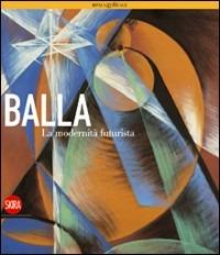Giacomo Balla. La modernità futurista - copertina