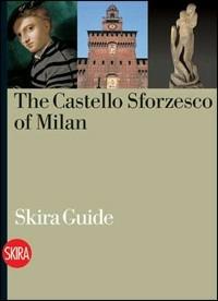 Il Castello Sforzesco di Milano. Ediz. inglese - Massimo Carmignani - copertina