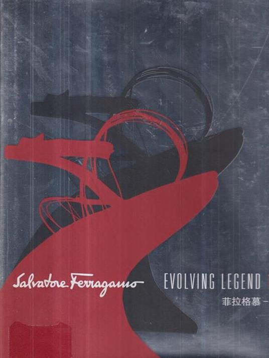 Salvatore Ferragamo. Evolving legend 1928-2008. Ediz. inglese e cinese - Stefania Ricci - copertina