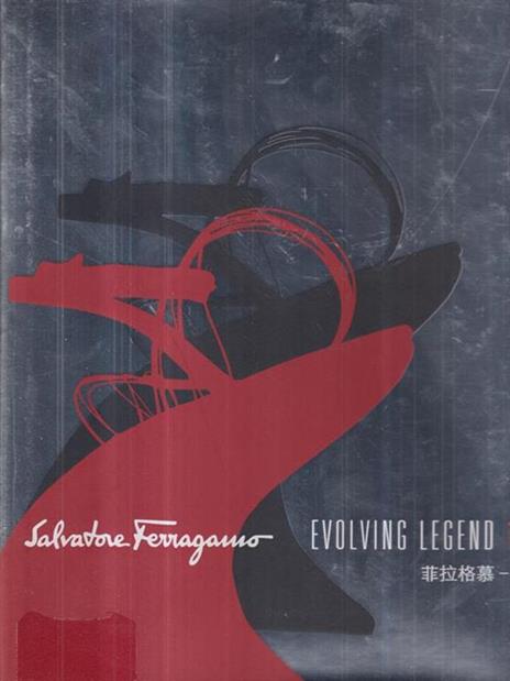 Salvatore Ferragamo. Evolving legend 1928-2008. Ediz. inglese e cinese - Stefania Ricci - 2