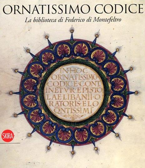 Ornatissimo codice. La biblioteca di Federico di Montefeltro - 2