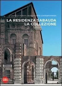La residenza sabauda. La collezione. Ediz. illustrata - Ida Gianelli - copertina