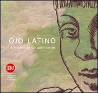 Ojo latino. Lo sguardo di un continente. Ediz. italiana, inglese, spagnola e portoghese - copertina