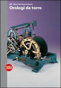 Orologi da torre. MAT. Museo Arte Tempo di Clusone - copertina