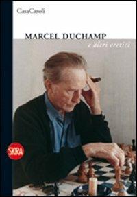 Marcel Duchamp e altri eretici. Ediz. italiana e inglese - Sergio Casoli - copertina