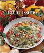 Italianissimo. Oltre 600 ricette dalla grande cucina delle regioni. Ediz. illustrata