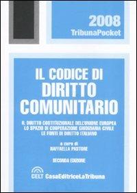 Il codice di diritto comunitario. Il diritto costituzionale dell'Unione Europea. Le fonti di cooperazione giudiziaria civile. Le fonti di diritto italiano - copertina