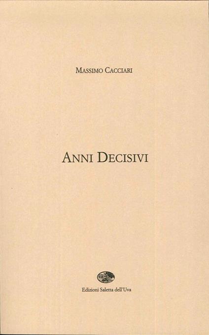 Anni decisivi - Massimo Cacciari - copertina