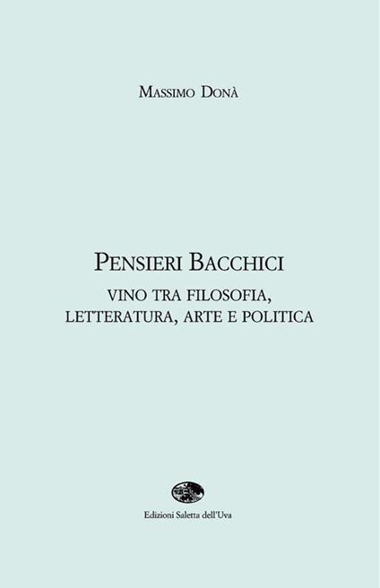 Pensieri bacchici. Vino tra filosofia, letteratura, arte e politica - Massimo Donà - copertina