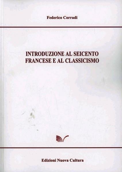 Introduzione al Seicento francese e al classicismo - Federico Corradi - copertina