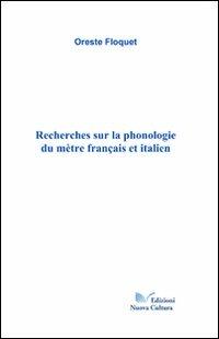 Recherches sur la phonologie du mètre français et italien - Oreste Floquet - copertina