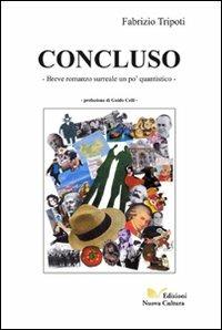 Concluso. Breve romanzo surreale un po' quantistico - Fabrizio Tripoti - copertina