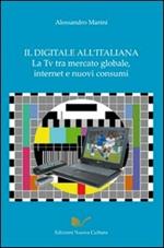 Il digitale all'italiana, la Tv tra mercati globali, Internet e nuovi consumi