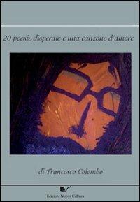 20 poesie disperate e una canzone d'amore - Francesco Colombo - copertina