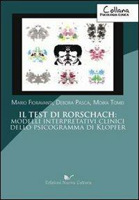 Il test di Rorschach. Modelli interpretativi clinici dello psicogramma di Klopfer - Mario Fioravanti,Debora Pasca,Moira Tomei - copertina