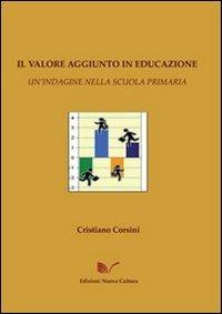 Il valore aggiunto in educazione. Un'indagine nella scuola primaria - Cristiano Corsini - copertina