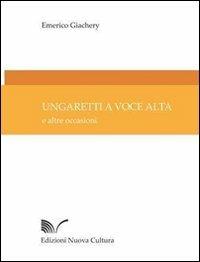 Ungaretti a voce alta. E altre occasioni - Emerico Giachery - copertina