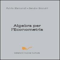 Algebra per l'econometria - Sandro Gronchi,Fulvio Gismondi - copertina
