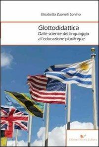 Glottodidattica. Dalle scienze del linguaggio all'educazione plurilingue - Elisabetta Zuanelli Sonino - copertina