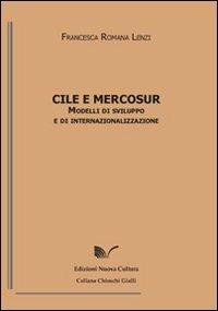 Cile e Mercosur. Modelli di sviluppo e internazionalizzazione - Francesca Romana Lenzi - copertina
