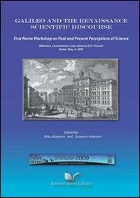 Galileo and the renaissance scientific discourse - Aldo Altamore,Giovanni Antonini - copertina