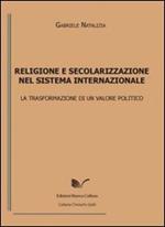 Religione e secolarizzazione nel sistema internazionale. La trasformazione di un valore politico