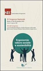 Ergonomia, valore sociale e sostenibilità. Atti del 9° Congresso nazionale SIE (Roma, 27-29 ottobre 2010)