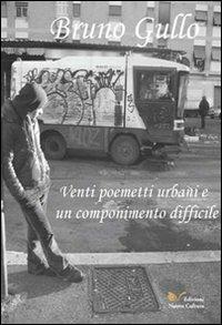 Venti poemetti urbani e un componimento difficile - Bruno Gullo - copertina