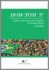 Bom Tom. Vol. 3: Cadernos de exercícios dirigidos de português básico - Luís Eloi Stein - copertina