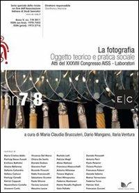 La fotografia. Oggetto teorico e pratico sociale. Atti del 38° Congresso AISS Laboratori - copertina