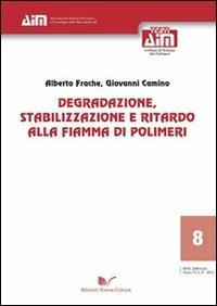 Degradazione, stabilizzazione e ritardo alla fiamma di polimeri - Alberto Frache,Giovanni Camino - copertina