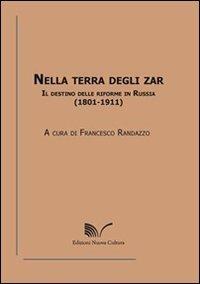 Nella terra degli zar. Il destino delle riforme in Russia (1801-1911) - copertina