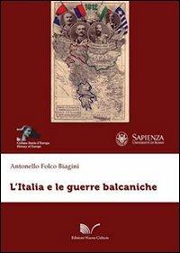 L' Italia e le guerre balcaniche - Antonello Biagini - copertina