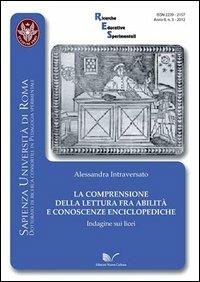 La comprensione della lettura fra abilità e conoscenze enciclopediche. Indagine sui licei - Alessandra Intraversato - copertina