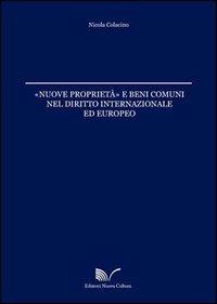 Nuove proprieta e beni comuni nel diritto internazionale ed europeo - Nicola Colacino - copertina