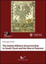 The italian military governorship in South Tyrol and the rise of fascism