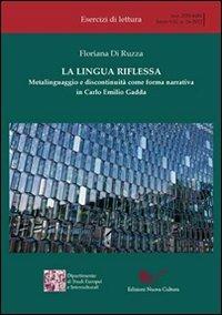 La lingua riflessa. Metalinguaggio e discontinuità come forma narrativa in Carlo Emilio Gadda - Floriana Di Ruzza - copertina