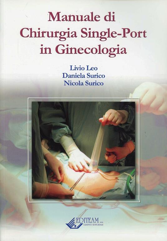 Manuale di chirurgia single-port in ginecologia - Livio Leo,Daniela Surico,Nicola Surico - copertina