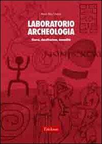 Laboratorio archeologia. Ricerca, classificazione, manualità - Anna Rita Vizzari - copertina