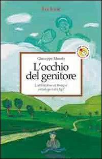 L'occhio del genitore. L'attenzione ai bisogni psicologici dei figli - Giuseppe Maiolo - copertina
