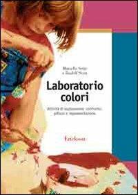 Laboratorio colori. Attività di esplorazione, confronto, pittura e rappresentazione - Marielle Seitz,Rudolf Seitz - copertina