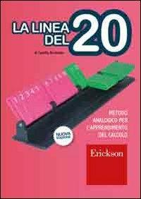 La linea del 20. Metodo analogico per l'apprendimento del calcolo. Con regolo - Camillo Bortolato - copertina