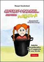 Aiutare i bambini... Con poca autostima. Attività psicoeducative con il supporto di una favola. Con CD-ROM