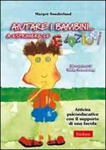 Aiutare i bambini... A esprimere le emozioni. Attività psicoeducative con il supporto di una favola. Con CD-ROM