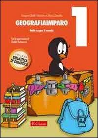 GeografiaImparo. Vol. 1: Nella scopre il mondo - Angelo Dalle Vedove,Dino Zanella - copertina